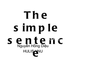The simple sentence Nguyễn Hồng Diệu HULIS VNU (cont.) 