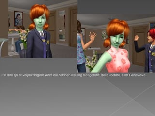 En dan zijn er verjaardagen! Want die hebben we nog niet gehad, deze update. Eerst Genevieve.