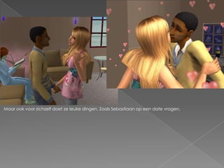 Maar ook voor zichzelf doet ze leuke dingen. Zoals Sebastiaan op een date vragen.