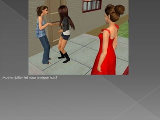 Moeten jullie niet naar je eigen huis?