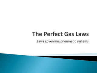 Laws governing pneumatic systems
 