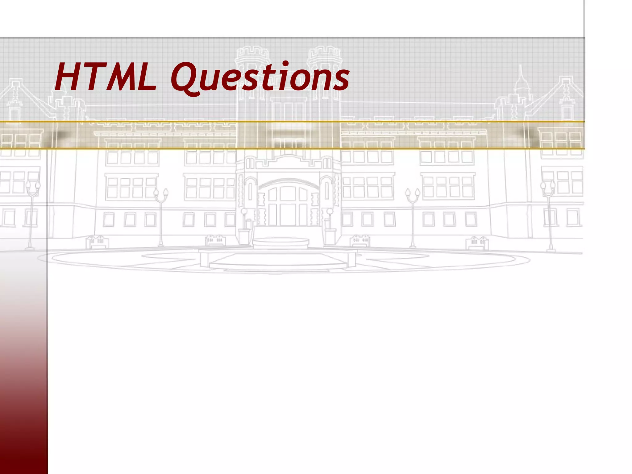 HTML Questions
 