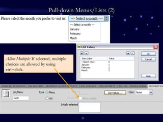 Pull-down Menus/Lists (2) Allow Multiple:  If selected, multiple choices are allowed by using ctrl+click. 