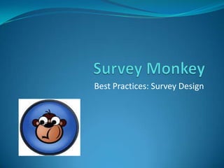 Best Practices: Survey Design

 
