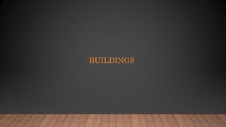 BUILDINGS
 