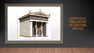 SIPHNIAN
TREASURY
AT DELPHI,
530-525
 