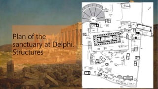 Plan of the
sanctuary at Delphi.
Structures
 