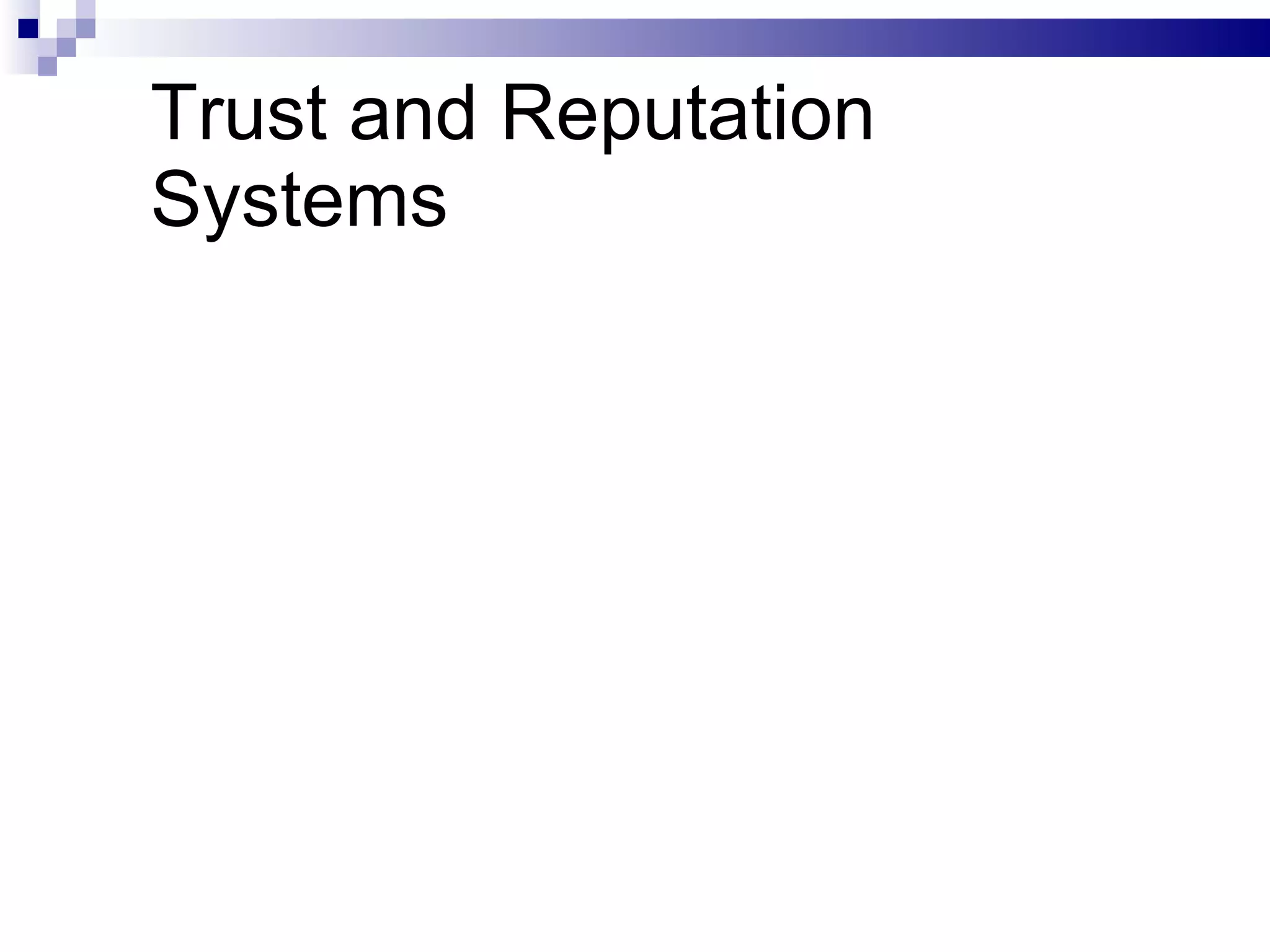 Trust and Reputation Systems 
