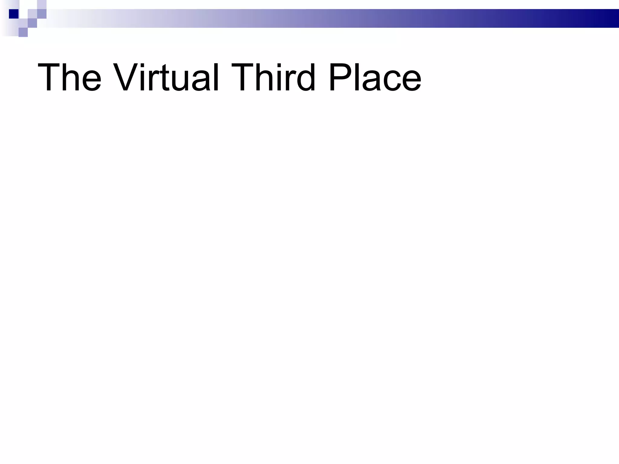 The Virtual Third Place 
