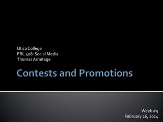 Utica College
PRL 408: Social Media
Thomas Armitage

Week #5
February 26, 2014

 