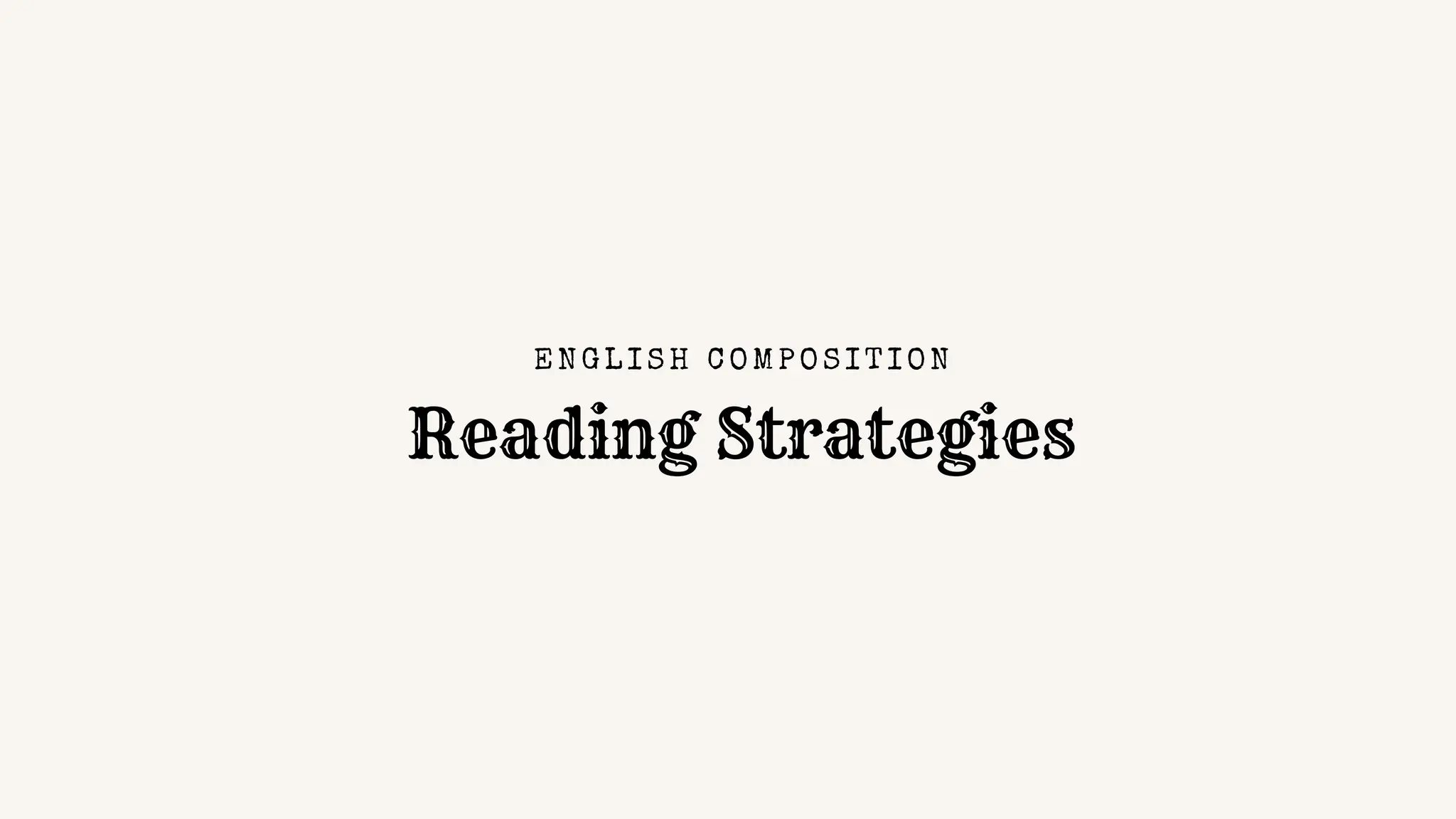 Reading Strategies
EN GL I S H C O MPO S I TI O N
 