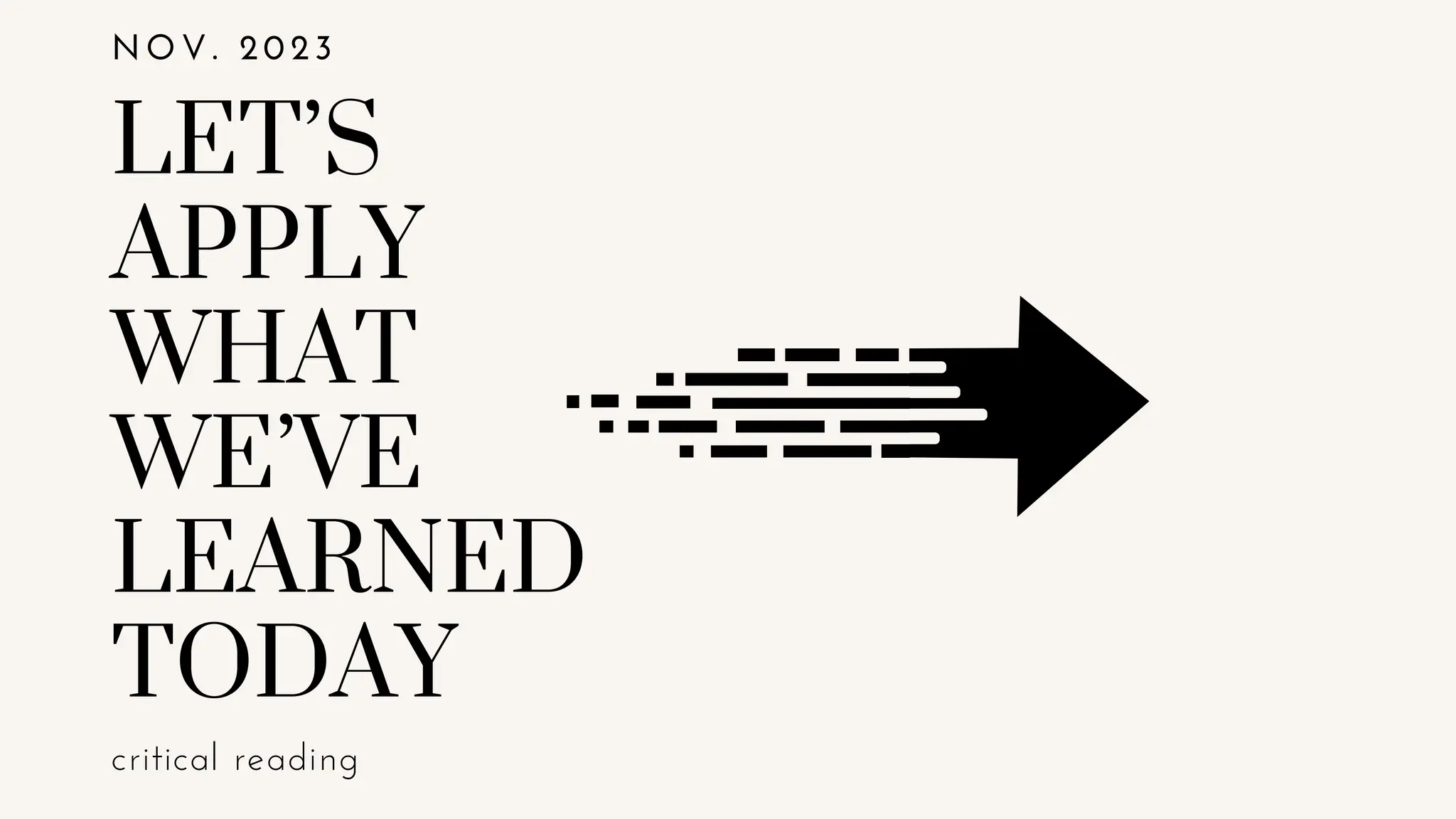 LET’S
APPLY
WHAT
WE’VE
LEARNED
TODAY
critical reading
NOV. 2023
 