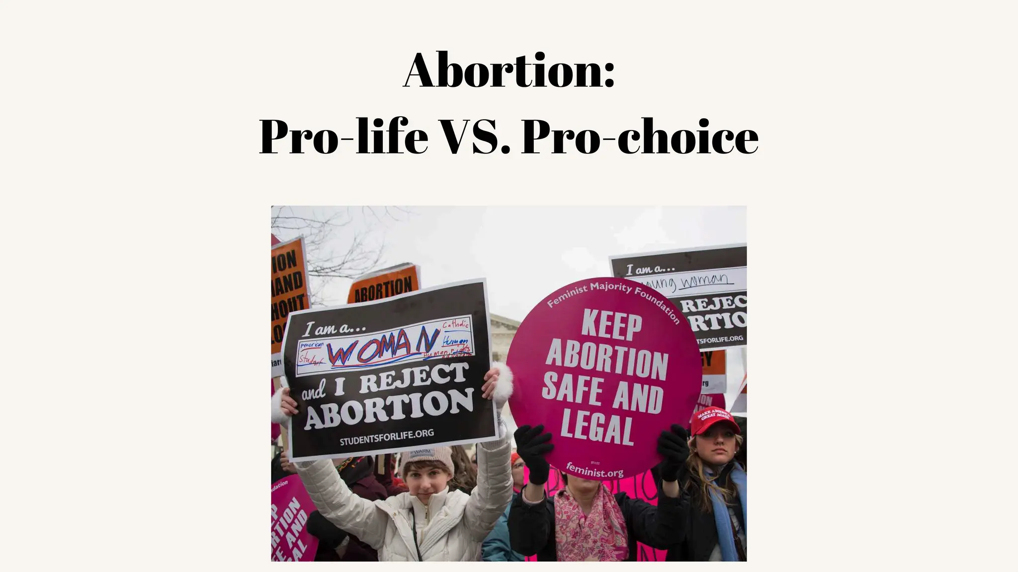 Abortion:
Pro-life VS. Pro-choice
 