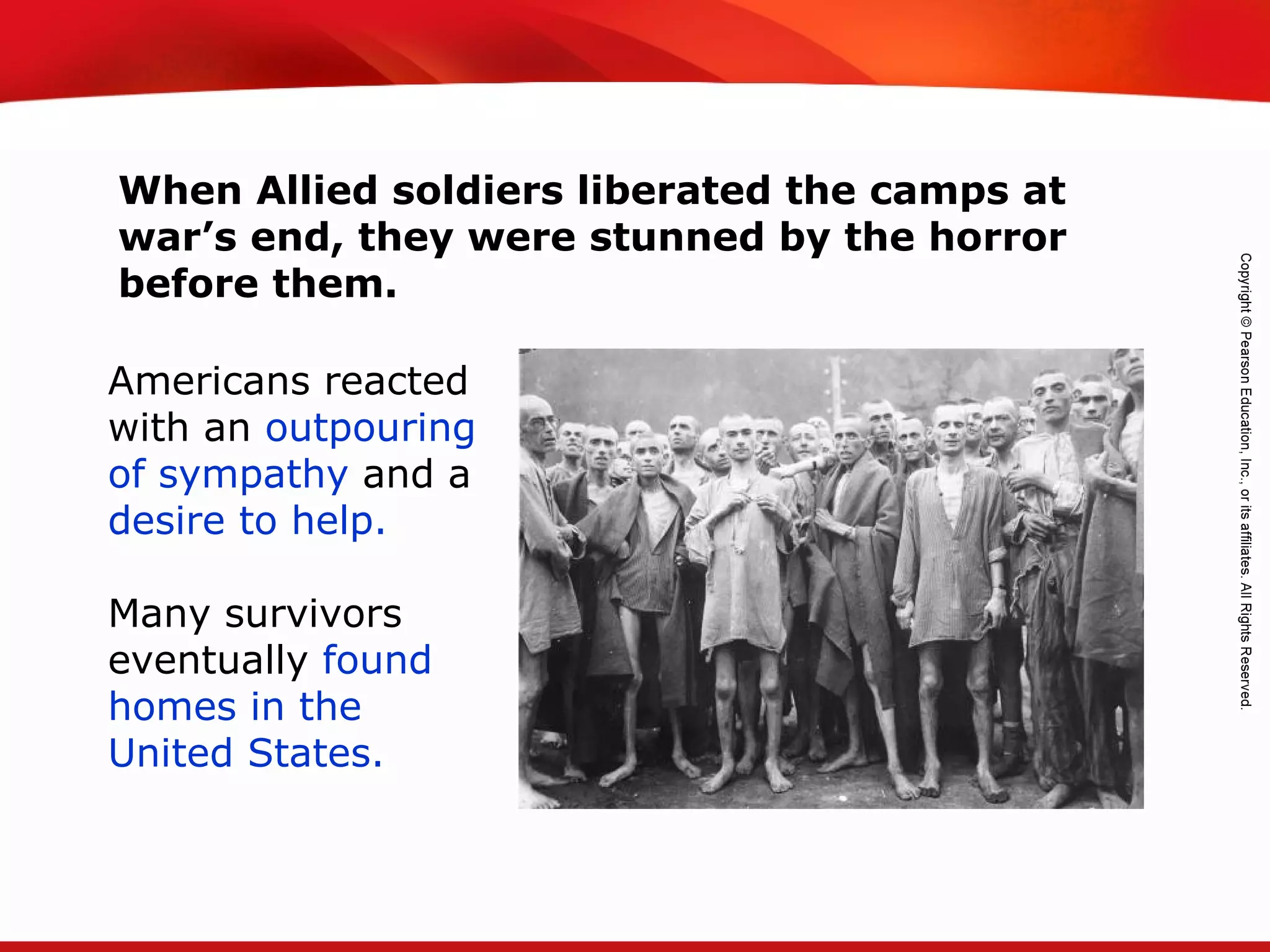 TEKS 8C: Calculate percent composition and empirical and molecular formulas.
When Allied soldiers liberated the camps at
war’s end, they were stunned by the horror
before them.
Americans reacted
with an outpouring
of sympathy and a
desire to help.
Many survivors
eventually found
homes in the
United States.
 