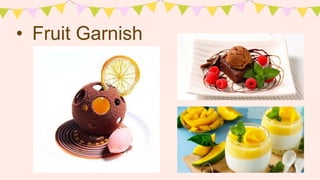 • Fruit Garnish
 