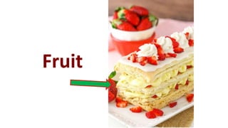 Fruit
 