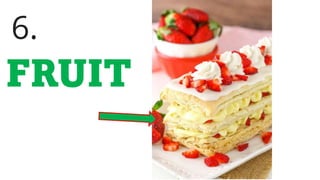 6.
FRUIT
 