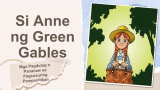 Si Anne
ng Green
Gables
 