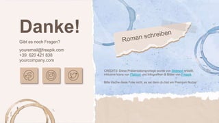 CREDITS: Diese Präsentationsvorlage wurde von Slidesgo erstellt,
inklusive Icons von Flaticon und Infografiken & Bilder von Freepik
Danke!
Gibt es noch Fragen?
youremail@freepik.com
+39 620 421 838
yourcompany.com
Bitte lösche diese Folie nicht, es sei denn du bist ein Premium Nutzer
 