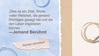 —Jemand Berühmt
„Dies ist ein Zitat, Worte
voller Weisheit, die jemand
Wichtiges gesagt hat und die
den Leser inspirieren
können.”
 