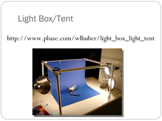 Light Box/Tent http://www.pbase.com/wlhuber/light_box_light_tent 