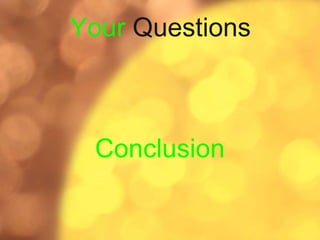 Your Questions
Conclusion
 