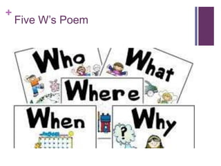 +

Five W’s Poem

 