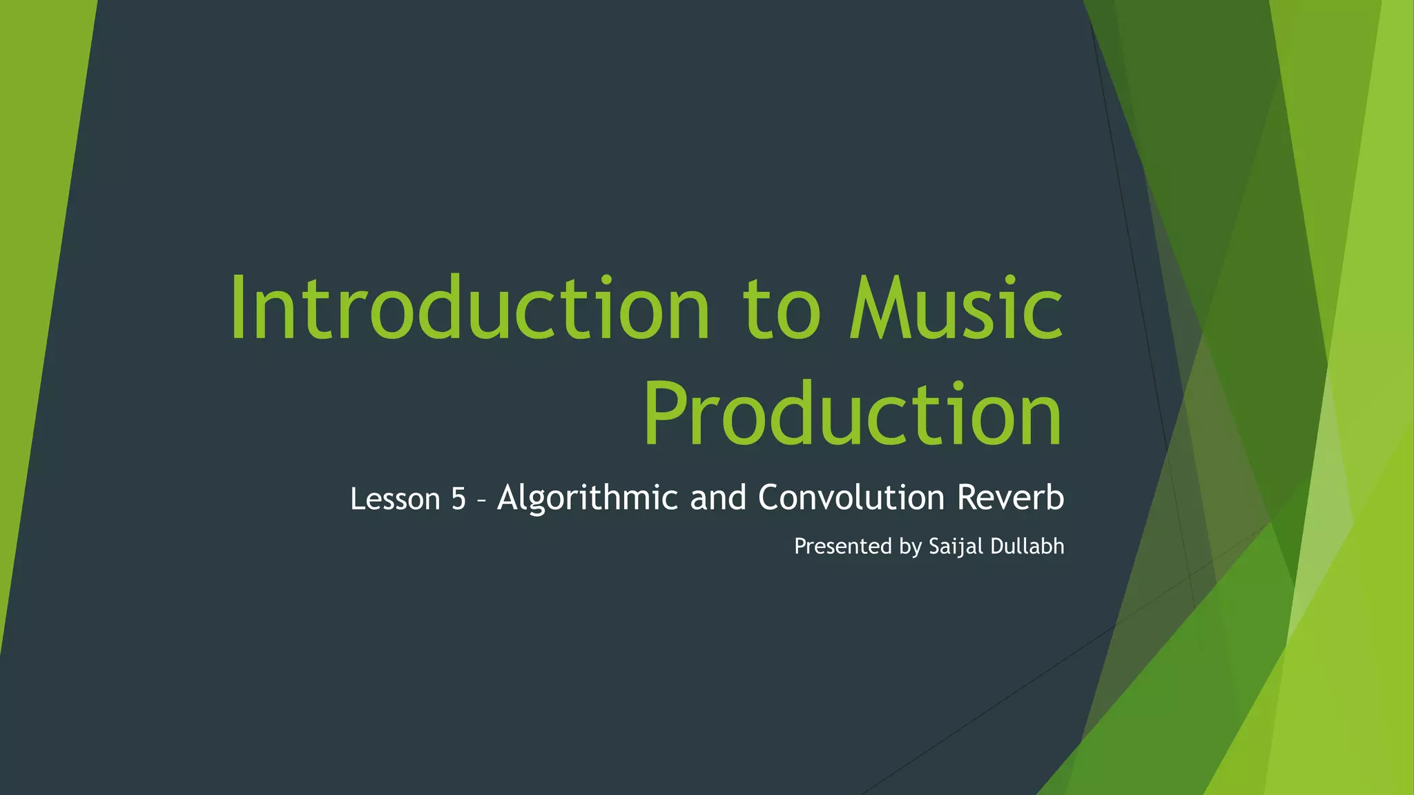 Week 5 introduction to music production algorithmic vs convolution reverb PPT