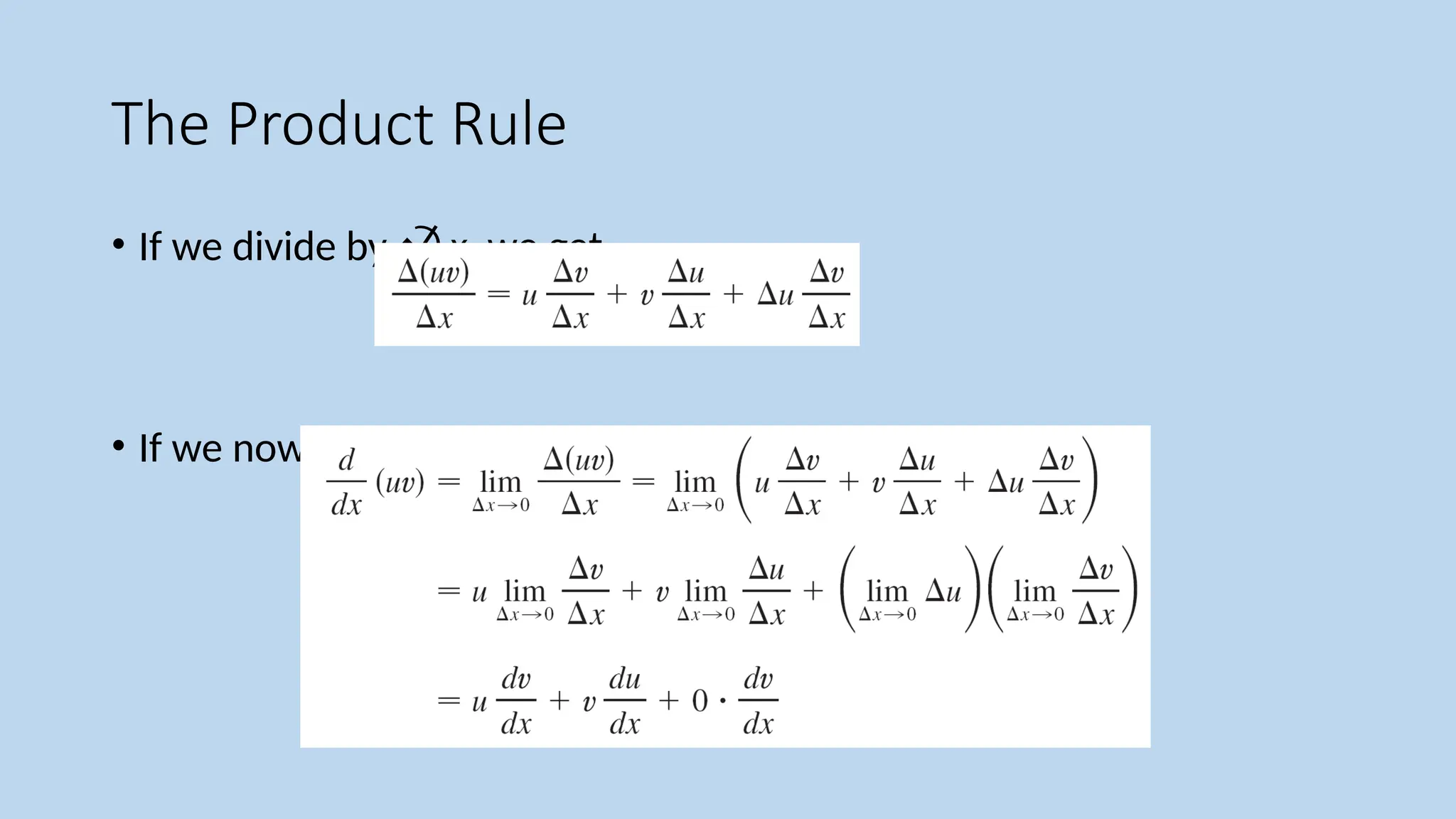 • If we divide by x, we get
• If we now let x  0, we get the derivative of uv:
The Product Rule
 