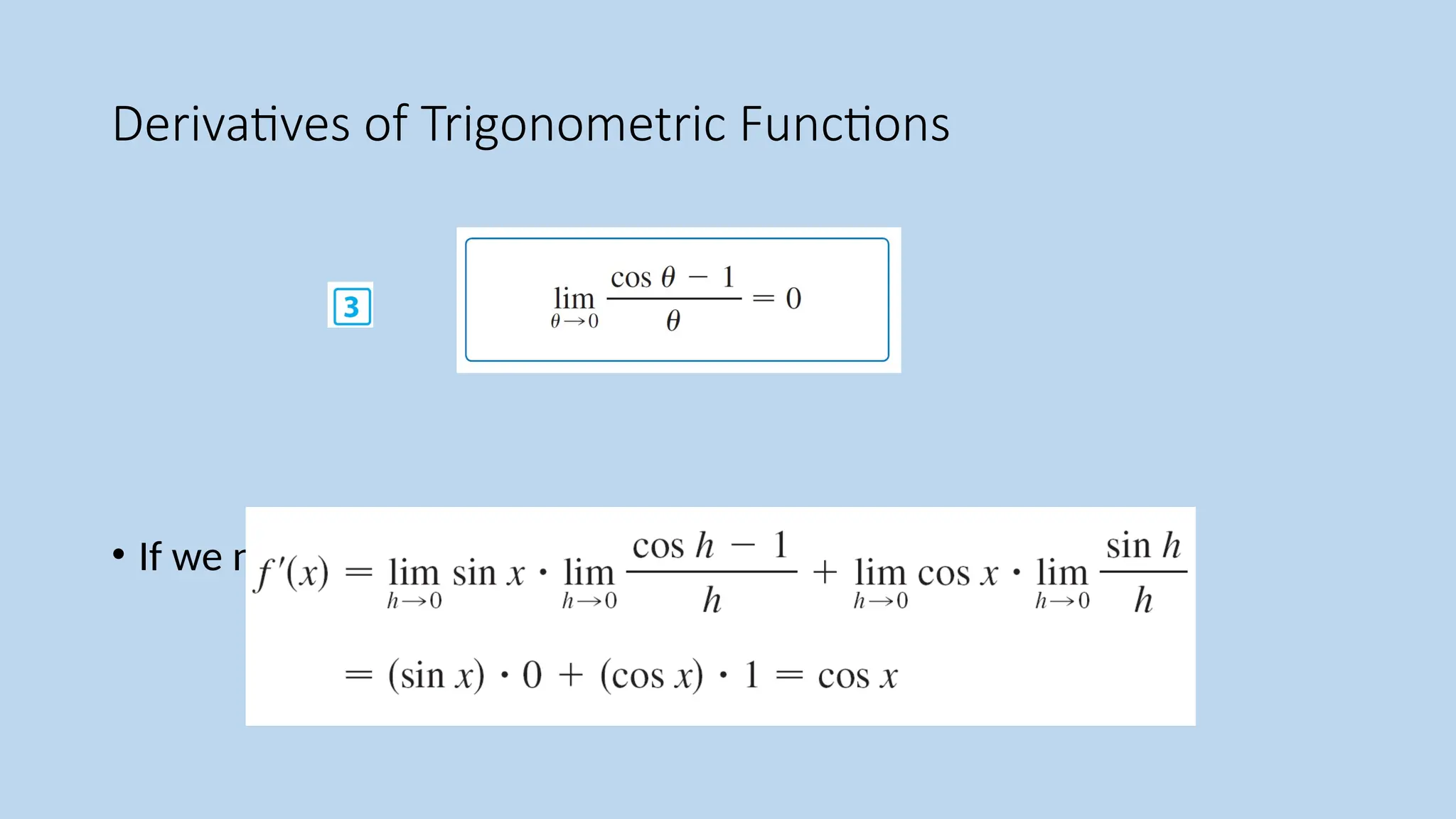 Derivatives of Trigonometric Functions
• If we now put the limits (2) and (3) in (1), we get
 