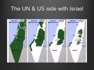 The UN & US side with Israel
 