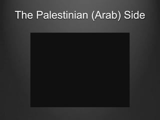 The Palestinian (Arab) Side
 