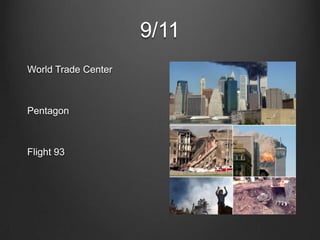 9/11
World Trade Center
Pentagon
Flight 93
 