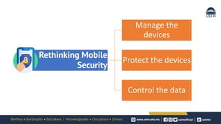 Rethinking Mobile
Security
Manage the
devices
Protect the devices
Control the data
 
