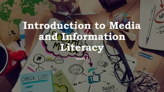 Introduction to Media
and Information
Literacy
Week 2
 