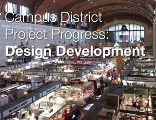 Campus District
Project Progress:
Design Development
 