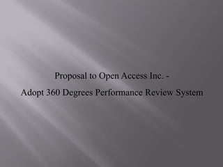 Proposal to Open Access Inc. Adopt 360 Degrees Performance Review System

 
