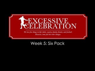 Week 5: Six Pack
 
