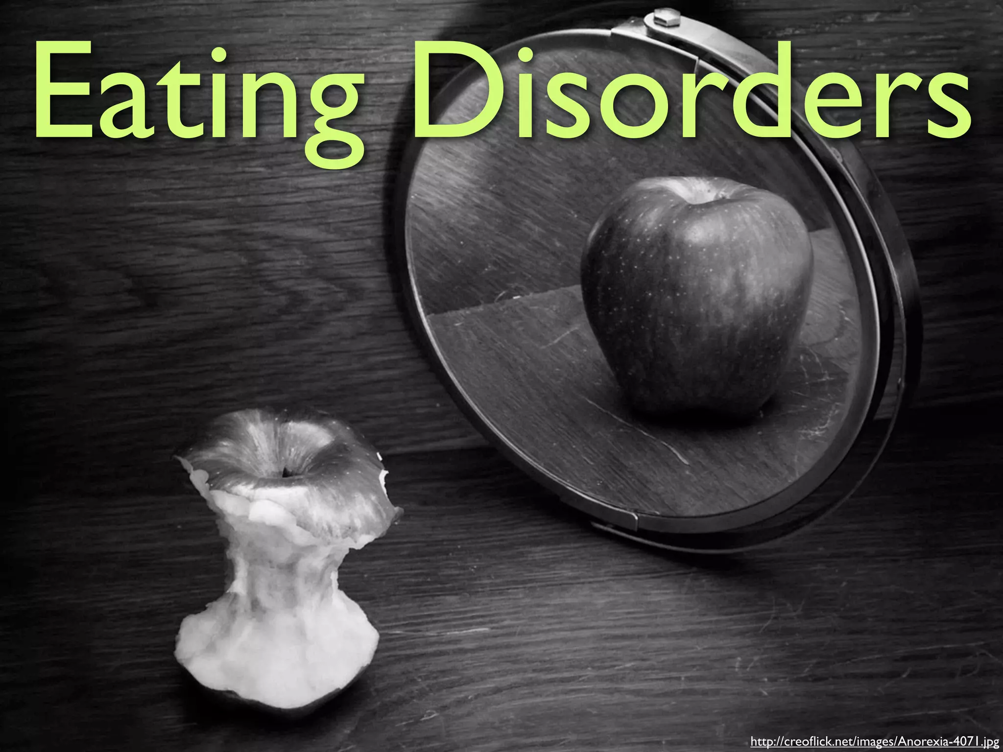Eating Disorders



            http://creoﬂick.net/images/Anorexia-4071.jpg
 