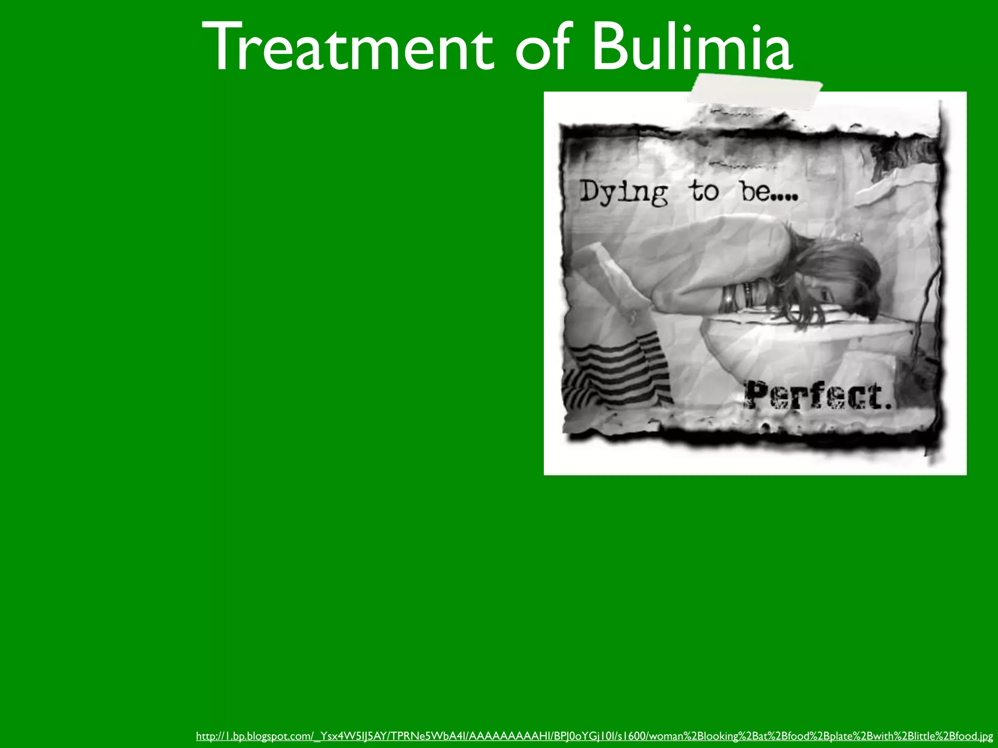 Treatment of Bulimia




http://1.bp.blogspot.com/_Ysx4W5IJ5AY/TPRNe5WbA4I/AAAAAAAAAHI/BPJ0oYGj10I/s1600/woman%2Blooking%2Bat%2Bfood%2Bplate%2Bwith%2Blittle%2Bfood.jpg
 