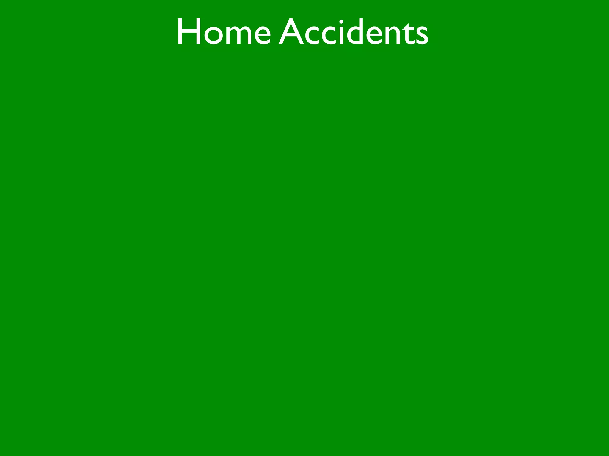 Home Accidents
 