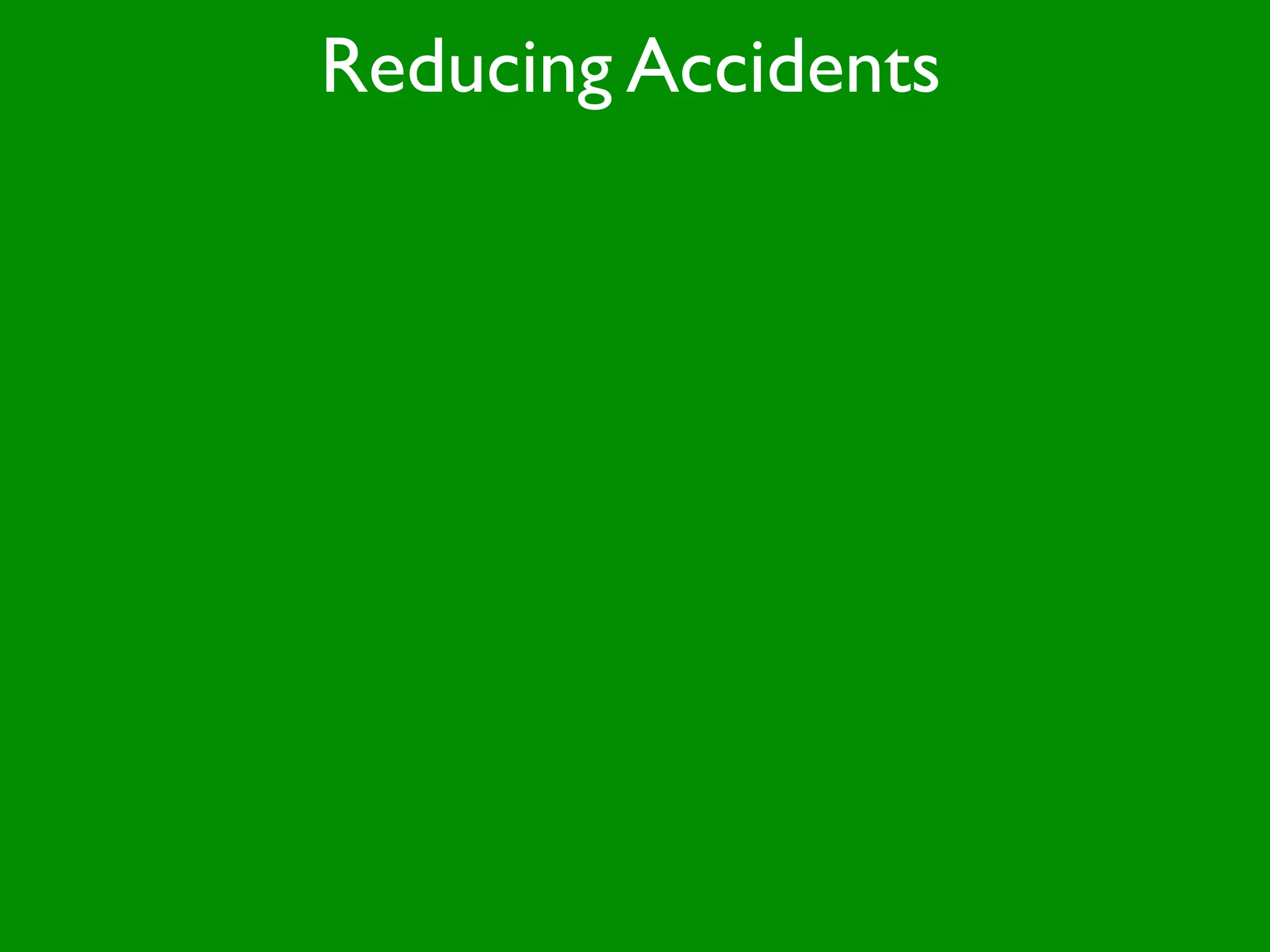 Reducing Accidents
 