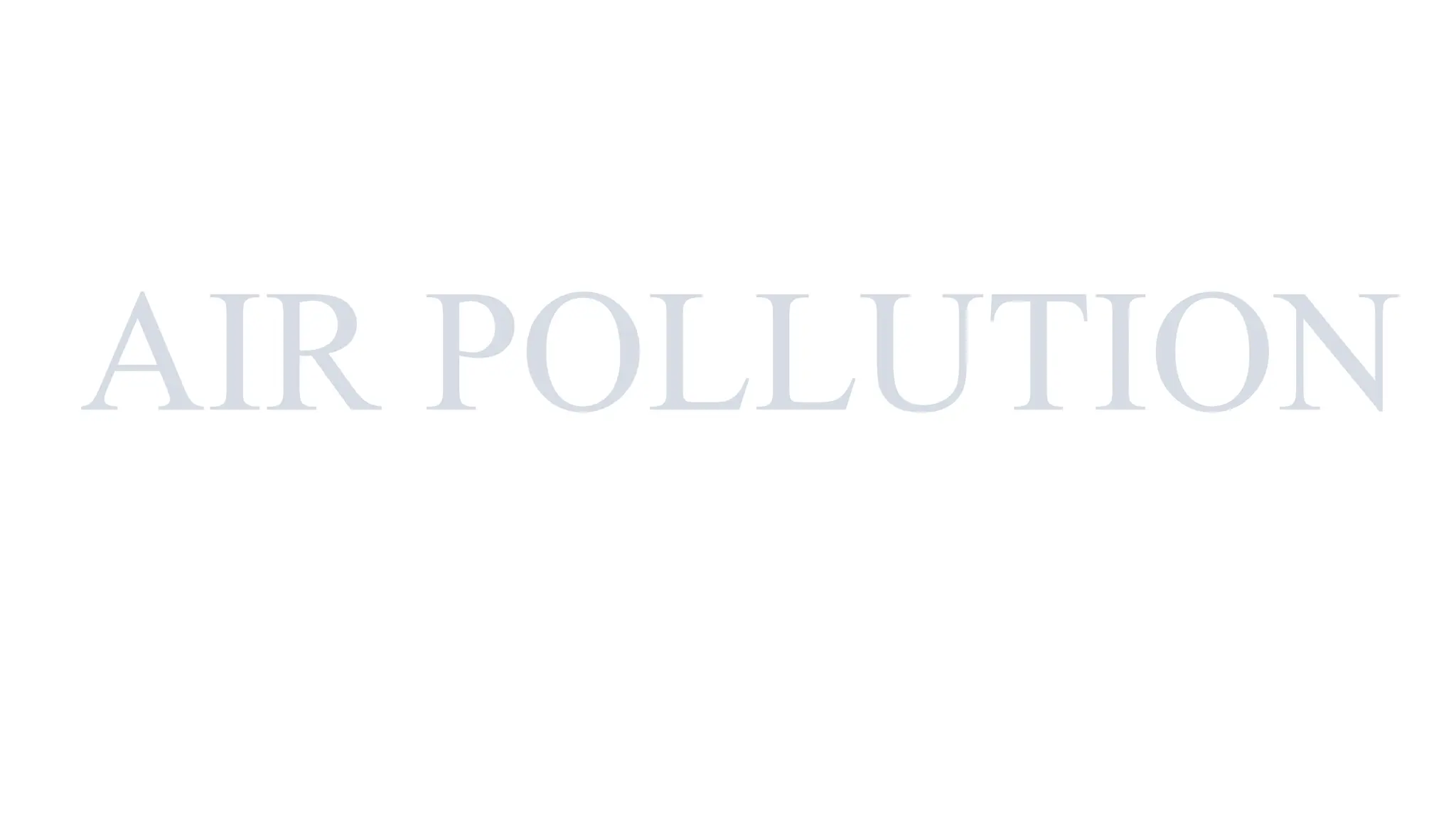 AIR POLLUTION
 