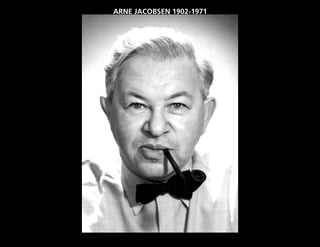 ARNE JACOBSEN 1902-1971
 