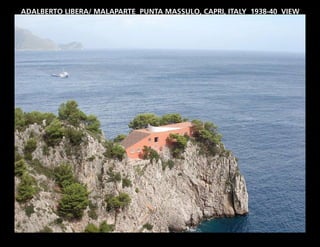 ADALBERTO LIBERA/ MALAPARTE PUNTA MASSULO, CAPRI, ITALY 1938-40 VIEW
 