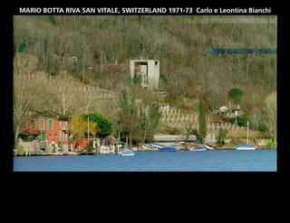 MARIO BOTTA RIVA SAN VITALE, SWITZERLAND 1971-73 Carlo e Leontina Bianchi
 
