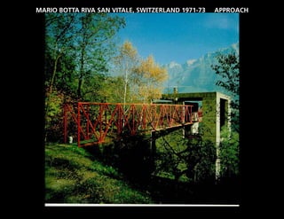 MARIO BOTTA RIVA SAN VITALE, SWITZERLAND 1971-73   APPROACH
 