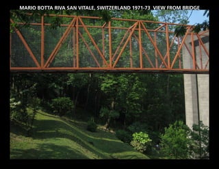 MARIO BOTTA RIVA SAN VITALE, SWITZERLAND 1971-73 VIEW FROM BRIDGE
 