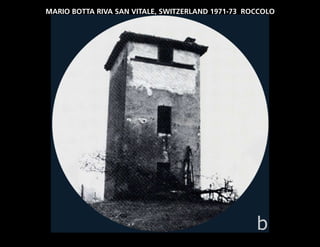 MARIO BOTTA RIVA SAN VITALE, SWITZERLAND 1971-73 ROCCOLO
 
