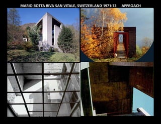 MARIO BOTTA RIVA SAN VITALE, SWITZERLAND 1971-73   APPROACH
 